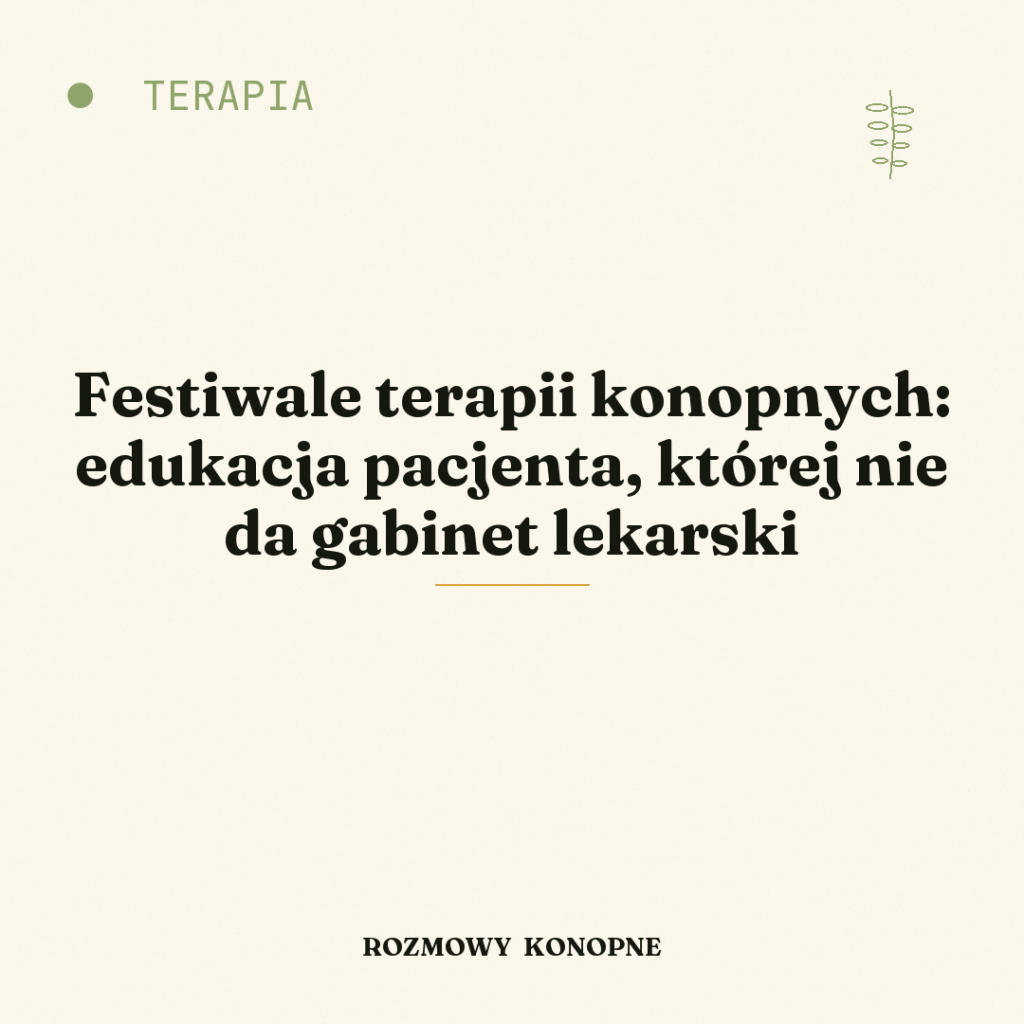 Festiwale terapii konopnych: edukacja pacjenta, której nie da gabinet lekarski