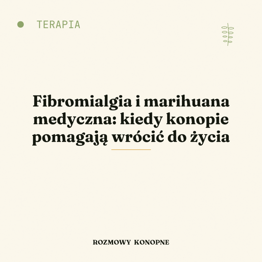 Fibromialgia i marihuana medyczna: kiedy konopie pomagają wrócić do życia