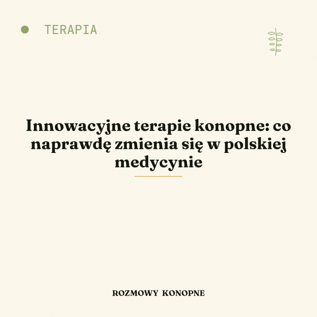 Innowacyjne terapie konopne: co naprawdę zmienia się w polskiej medycynie