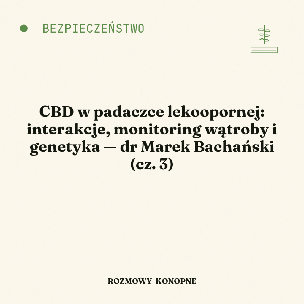 CBD w padaczce lekoopornej: interakcje, monitoring wątroby i genetyka — dr Marek Bachański (cz. 3)