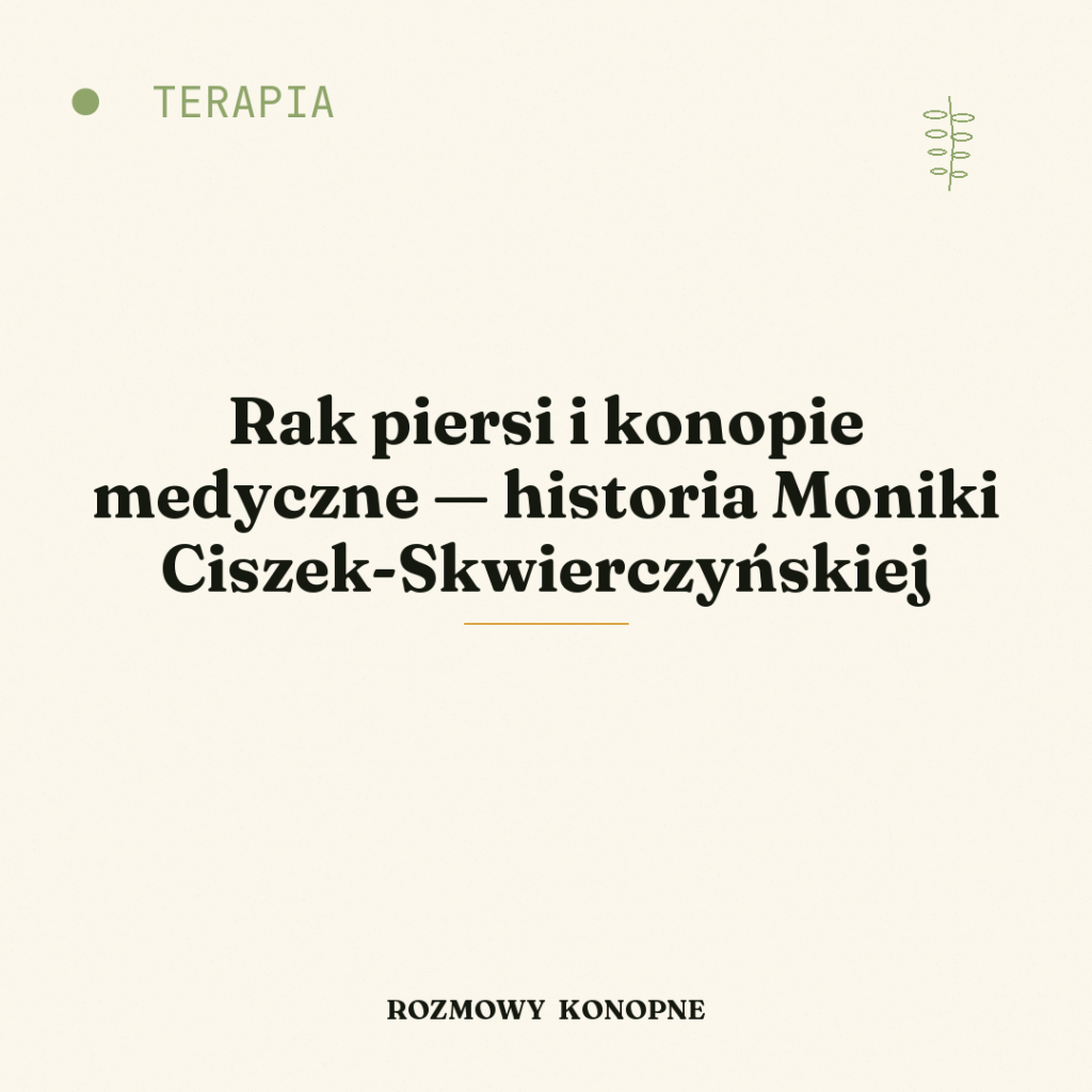 Rak piersi i konopie medyczne — historia Moniki Ciszek-Skwierczyńskiej